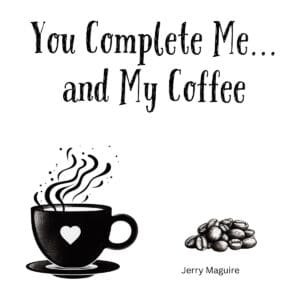 White ceramic coffee mug with "You Complete Me... and My Coffee" quote printed in black text