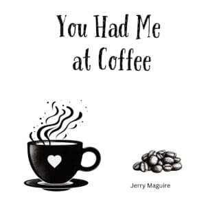 White ceramic mug with "You Had Me at Coffee" printed in black text, a Jerry Maguire quote parody for coffee lovers