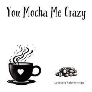 White ceramic coffee mug with You Mocha Me Crazy quote in black text, romantic wordplay gift for coffee lovers