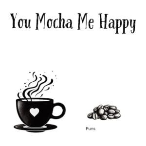 White ceramic coffee mug with You Mocha Me Happy printed in black text, coffee pun design for caffeine lovers