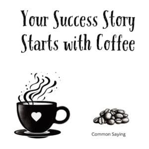White ceramic mug with black text reading Your Success Story Starts with Coffee against clean background
