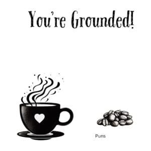 White ceramic coffee mug with "You're Grounded!" text in bold letters, funny coffee pun gift for caffeine lovers