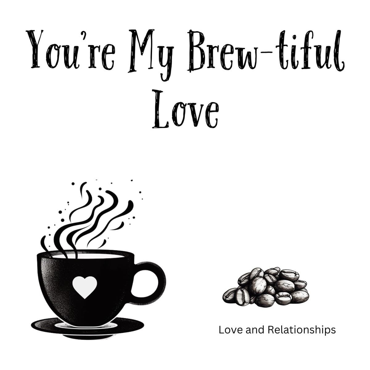 White ceramic coffee mug with You're My Brew-tiful Love quote in elegant typography for romantic gift