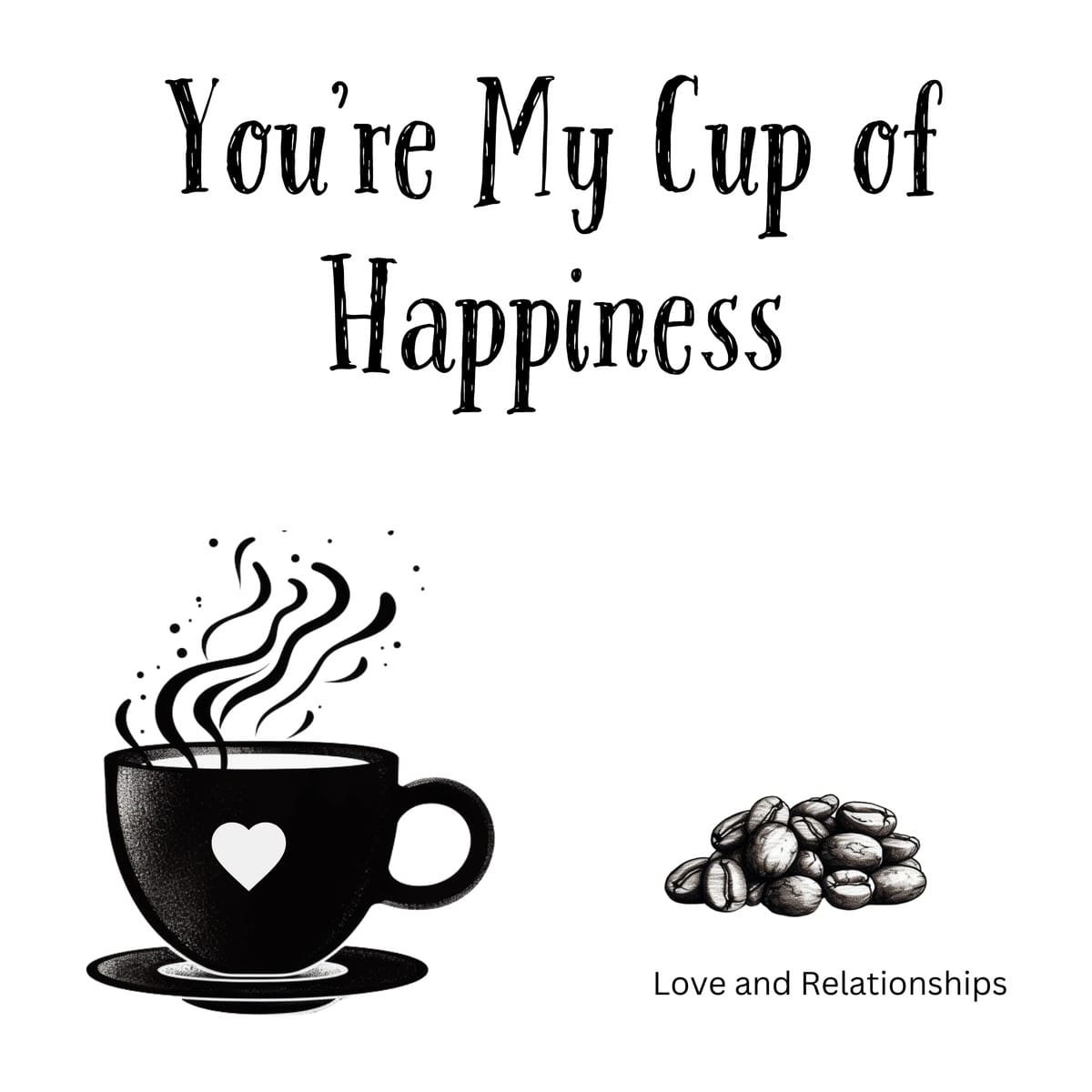 White ceramic coffee mug with You're My Cup of Happiness quote in black text, sentimental gift for coffee lovers