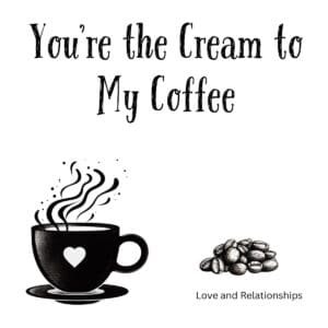 White ceramic coffee mug with quote You're the Cream to My Coffee printed in elegant black lettering