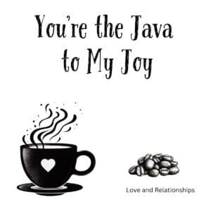 White ceramic coffee mug with You're the Java to My Joy quote in black lettering, romantic gift for coffee lovers