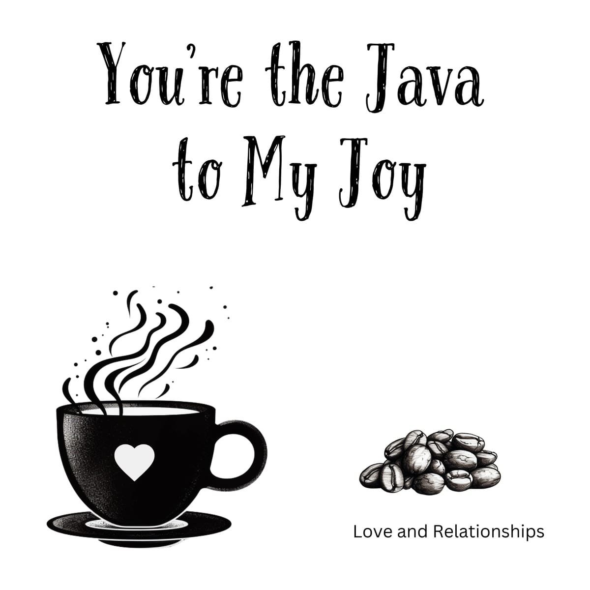 White ceramic coffee mug with You're the Java to My Joy quote in black lettering, romantic gift for coffee lovers