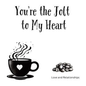 White ceramic coffee mug with "You're the Jolt to My Heart" quote printed in black text